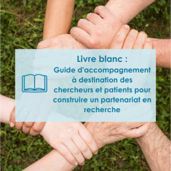 Livre Blanc : Guide d’accompagnement à destination des chercheurs et patients pour construire un partenariat en recherche