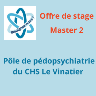 Offre de stage - Master 2 au Pôle de pédopsychiatrie du CHS Le Vinatier